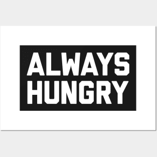 Always Hungry Posters and Art